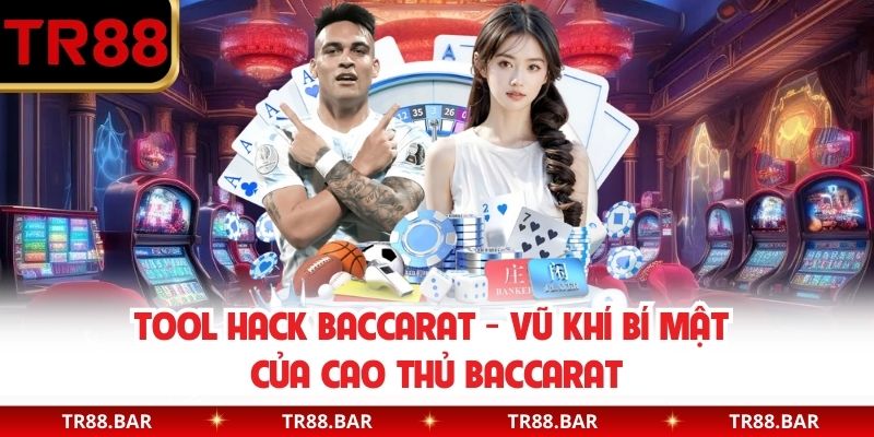 Tool Hack Baccarat - Vũ Khí Bí Mật Của Cao Thủ Baccarat